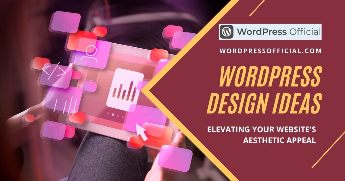 WordPress Design Ideas: Elevating Your Website's Aesthetic Appeal